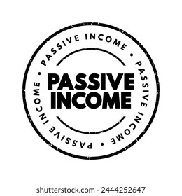 Passive income - regular earnings from a source other than an employer or contractor, text concept stamp