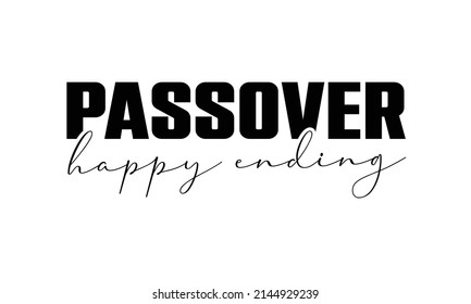 Passover Happy Ending quote lettering with white Background