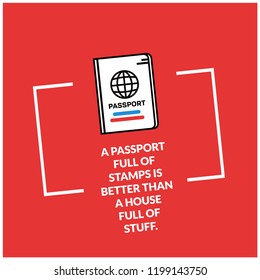 A passport full of stamps is better than a house full of stuff Motivational Travel Quote