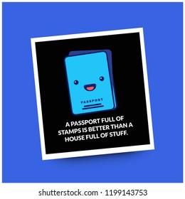 A passport full of stamps is better than a house full of stuff Motivational Travel Quote