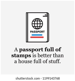 A passport full of stamps is better than a house full of stuff Motivational Travel Quote