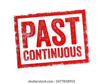 Past Continuous - a verb tense in English that describes actions or events that were in progress at a specific point in the past, text concept stamp