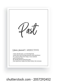 Past definition, vector. Minimalist modern poster design. Motivational, inspirational quotes. Past noun description. Wording Design isolated on white background, lettering. Wall art artwork.