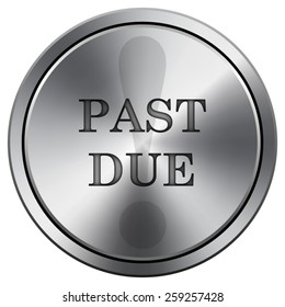 Past due icon. Internet button on white background. EPS10 Vector. 