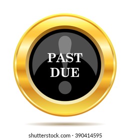 Past due icon. Internet button on white background. EPS10 vector.