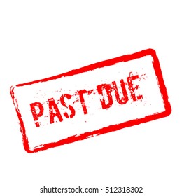 Past due red rubber stamp isolated on white background. Grunge rectangular seal with text, ink texture and splatter and blots, vector illustration.