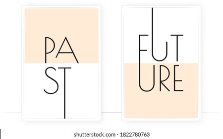 Past and future, vector. Minimalist poster design. Two pieces modern art decoration. Scandinavian wall art design, artwork, illustration. Wording design, lettering. Contrast 