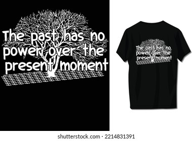 The past has no power over the present moment.