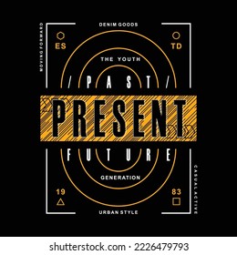 past present future graphic t-shirt and apparel design with textured lettering. vector print, typography, poster, wall murals