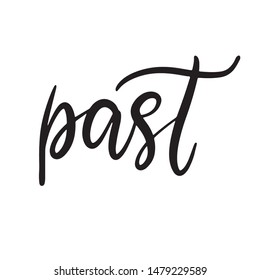 Past word as black and white lettering vector illustration in calligraphy style. Handwritten text for fabric print, logo, poster, card. EPS10