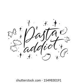 Pasta addict. Funny quote poster for italian restaurant, cafe, pasta bar, buffet. T-shirt print for foodie, italian cousine lover. Modern calligraphy inscription, menu design element with farfalle 