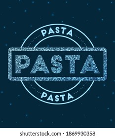 Pasta. Glowing round badge. Network style geometric pasta stamp in space. Vector illustration.