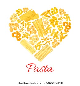 Pasta heart symbol of macaroni and spaghetti. Italian cuisine poster of vector penne and lasagna or tagliatelli and ravioli, farfalle pappardelle, konkiloni bucatini and tortiglioni creste di gallo