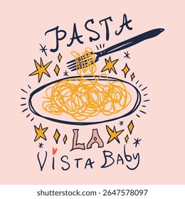 Pasta La Vista Baby Fun Playful Design Spanish Language Lettering Italian Food Theme Positive Vibe Contemporary Style Clipart Kitchen Color Poster. 3D Illustration