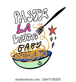 Pasta La Vista Baby Fun Playful Design Spanish Language Lettering Italian Food Theme Positive Vibe Contemporary Style Clipart Kitchen Color Poster. 3D Illustration