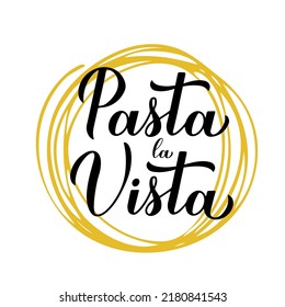 Pasta la vista calligraphy hand lettering. Funny food quote. Vector template for logo design, banner, typography poster, sticker, etc.