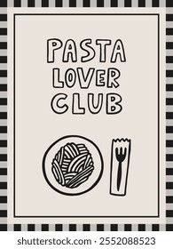 Pasta lover club interior poster 3x4. Doodle italian pasta and lettering quote. Hand drawn vector illustration. Traditional Italian food.