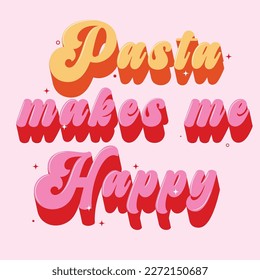 pasta makes me happy typography lettering design best for shirts and apparel.