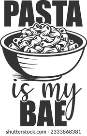 Pasta Is My Bae - Pasta Lover