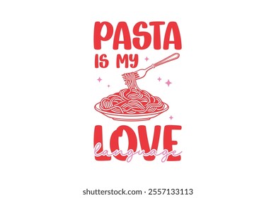 Pasta is my Love Language, Valentines Day Typography T Shirt Design
