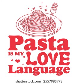 Pasta is my Love Language - Valentines Day T-shirt Design