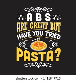 Pasta Quote and Saying. ABS are great but have you tried pasta