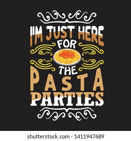 Pasta Quote and Saying. I am just here for the pasta