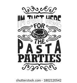 Pasta Quote and Saying. I am just here for the pasta