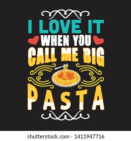 Pasta Quote and Saying. I love it when you call me big pasta