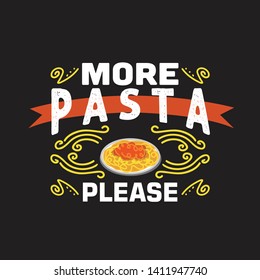 Pasta Quote and Saying. More pasta please