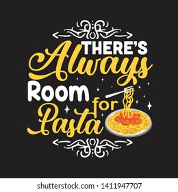 Pasta Quote and Saying. There is always room for pasta