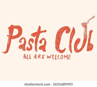 Pasta t shirt design. Noodles artwork. Pasta love club artwork for t shirt print, poster, sticker and other uses.	