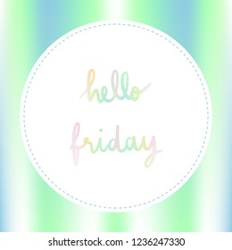 Pastel background with Hello Friday Hand Lettering.