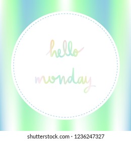 Pastel background with Hello Monday Hand Lettering.