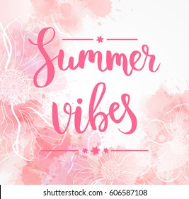 Pastel background watercolor background with abstract flowers. Summer vibes handwritten calligraphy message