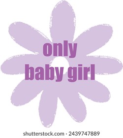 Pastel colored daisy flower pattern on only baby girl text for tshirt textile and print hand drawn vector