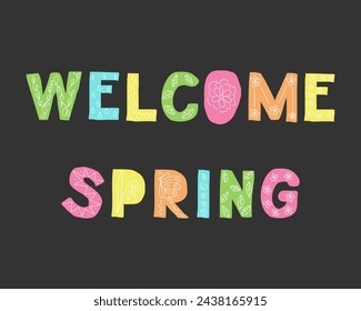 Pastel colored lettering in Scandinavian style. Slogan Welcome spring. Childish lettering with ornament, patterns in folk ethnic style on black background. Good for poster, printout, banner