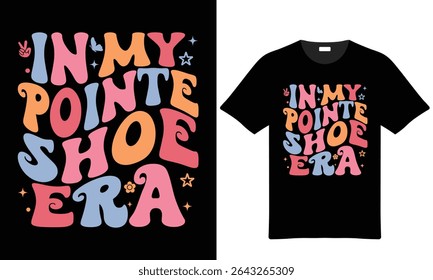 Pastel colored retro typography on black background featuring the phrase In My Pointe Shoe Era. Includes small illustrative elements.