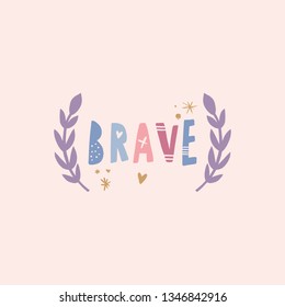 Pastel colors print with lettering. Brave text. Scandinavian wall art, nursery poster or background