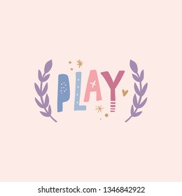 Pastel colors print with lettering. Play text. Scandinavian wall art, nursery poster or background