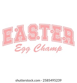 Pastel pink varsity-style typography with the phrase "Easter Egg Champ" and floral accents. A playful and festive vector design, perfect for Easter apparel, decorations, and seasonal projects.