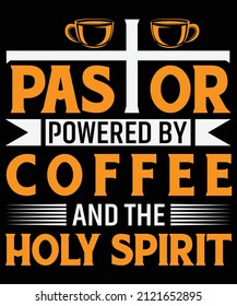 Pastor powered by coffee and the Holy Spirit T-Shirt design