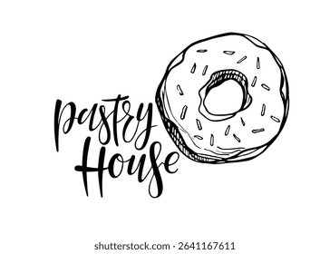 Pastry House poster for shop, bake house, menu. Bakery calligraphy lettering with doughnut sketch. Tasty donut bakery products isolated on white background. Element for cafe, kitchen design.