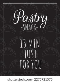 Pastry snack, 15 minutes just for you. Typographical art design isolated on blackboard, vector.