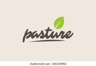 pasture word or text with green leaf. Handwritten lettering suitable for label, logo, badge, sticker or icon