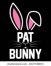 Pat Bunny Happy Easter day shirt print template typography design for Easter day Easter Sunday rabbits vector bunny egg illustration art
