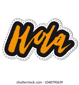 Patch, badge or sticker isolated on white background. Spanish word Hola.Vector illustration.