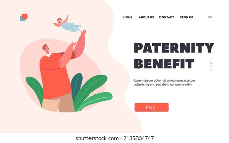 Paternity Benefit Landing Page Template. Happy Father Character Tossing Up In The Air Little Baby. Dad Playing With Child, Family Fun, Game, Parenthood Or Childhood. Cartoon People Vector Illustration