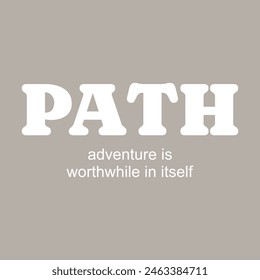 path adventure is  typography slogan for t shirt printing, tee graphic design, vector illustration.