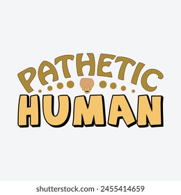 
Pathetic Human Cat T-Shirt Design